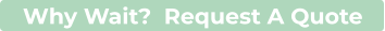 Why Wait?  Request A Quote