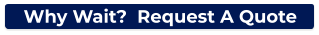 Why Wait?  Request A Quote